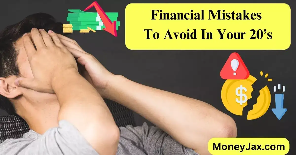 Financial Mistakes To Avoid In Your 20’s